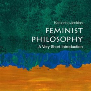 Feminist Philosophy : A Very Short Introduction