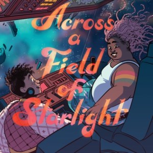 Across a Field of Starlight : (A Graphic Novel)