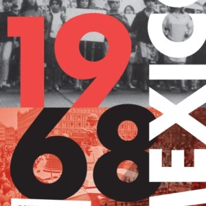 1968 Mexico : Constellations of Freedom and Democracy