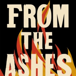 From the Ashes : Grief and Revolution in a World on Fire