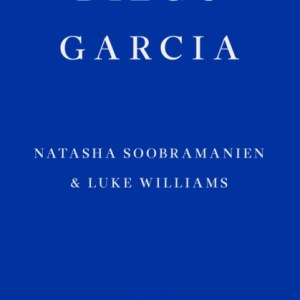 Diego Garcia – WINNER OF THE GOLDSMITHS PRIZE 2022 : A Novel
