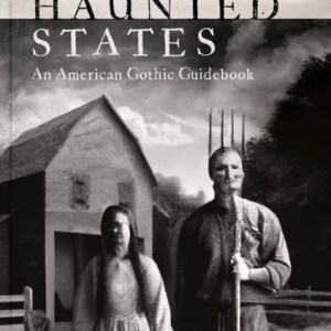 Haunted States : An American Gothic Guidebook