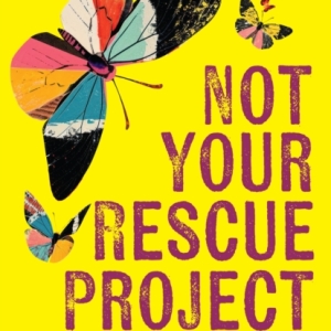 Not Your Rescue Project : Migrant Sex Workers Fighting for Justice