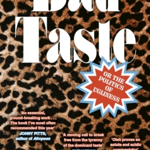 Bad Taste : Or the Politics of Ugliness