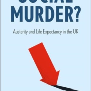 Social Murder? : Austerity and Life Expectancy in the UK
