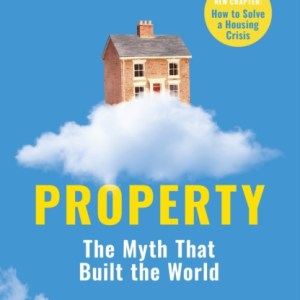 Property : The myth that built the world