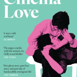Cinema Love : 'Not just an extraordinary debut but a future classic' Jessamine Chan