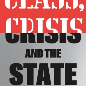 Class, Crisis and the State