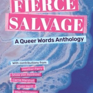Fierce Salvage : A Queer Words Anthology
