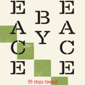 Peace by Peace : 99 Steps Toward Violence Prevention and De-escalation