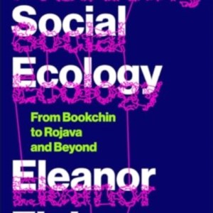 Practicing Social Ecology : From Bookchin to Rojava and Beyond