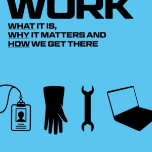 Post-work : What It Is, Why It Matters and How We Get There