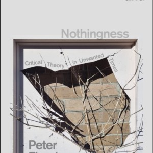 Capitalism and Nothingness : Critical Theory in Unwanted Times