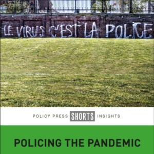 Policing the Pandemic : How Public Health Becomes Public Order