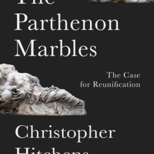 The Parthenon Marbles : The Case for Reunification