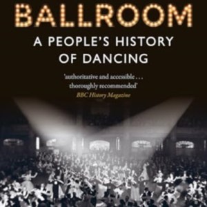 Ballroom : A People's History of Dancing