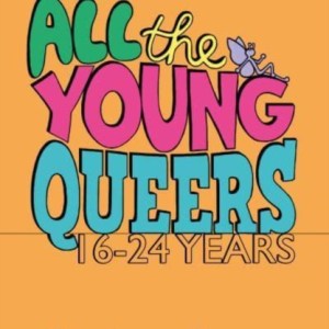 All the Young Queers : 16-24 Years