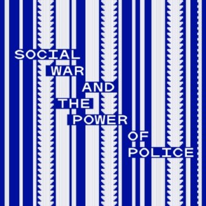 Pacification : Social War and the Power of Police