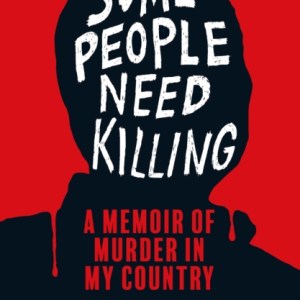 Some People Need Killing : Longlisted for the Women's Prize for Non-Fiction