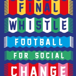 Beyond the Final Whistle : Football for a Better World