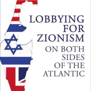 Lobbying for Zionism on Both Sides of the Atlantic