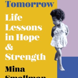 A Better Tomorrow : Life Lessons in Hope and Strength