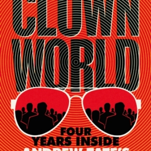 Clown World : Four Years Inside Andrew Tate's Manosphere