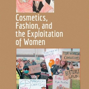 Cosmetics, Fashion, and the Exploitation of Women