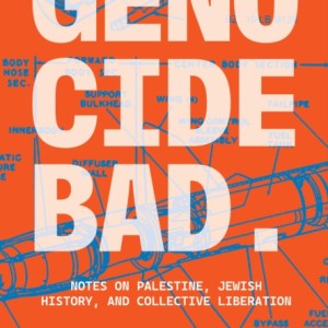 Genocide Bad : Notes on Palestine, Jewish History, and Collective Liberation