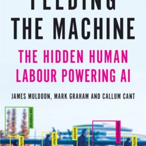 Feeding the Machine : The Hidden Human Labour Powering AI