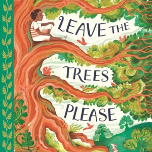 Leave the Trees, Please