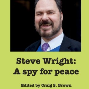 Steve Wright : A spy for peace