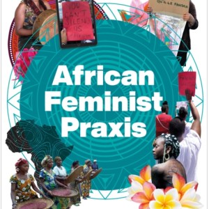 African Feminist Praxis : Cartographies of Liberatory Worldmaking