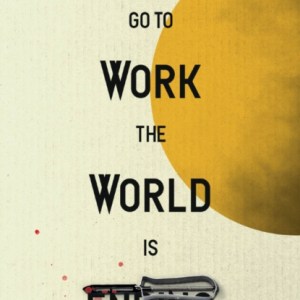 Don't Go To Work The World Is Ending