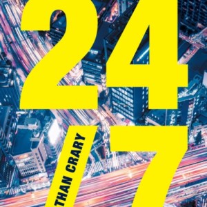 24/7 : Late Capitalism and the Ends of Sleep