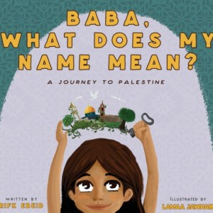 Baba, What Does My Name Mean? A Journey to Palestine