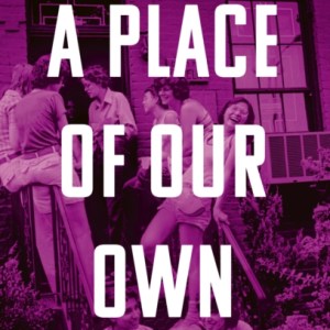 A Place of Our Own : Six Spaces That Shaped Queer Women's Culture - 'A cracking read' (Val McDermid)