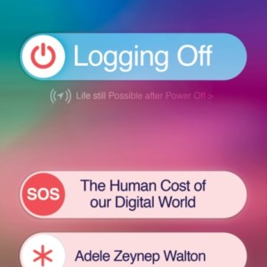 Logging Off : The Human Cost of Our Digital World