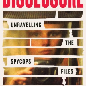 Disclosure : Unravelling the Spycops Files