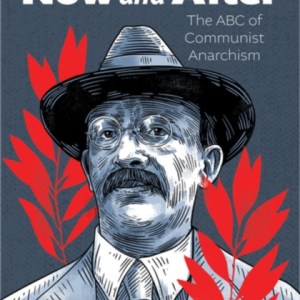 Now and After : The ABC of Communist Anarchism