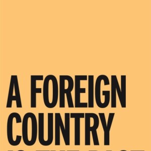 A Foreign Country is the Past