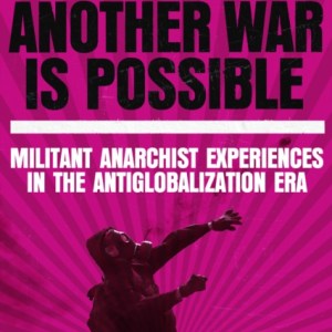 Another War is Possible : Militant Anarchist Experiences in the Antiglobalization Era