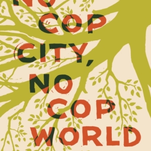 No Cop City, No Cop World : Lessons from the Movement