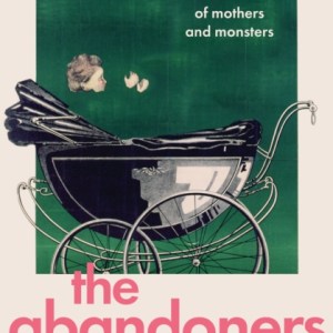 The Abandoners : Of Mothers and Monsters