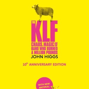 The KLF : Chaos, Magic and the Band who Burned a Million Pounds