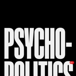 Psychopolitics : Neoliberalism and New Technologies of Power