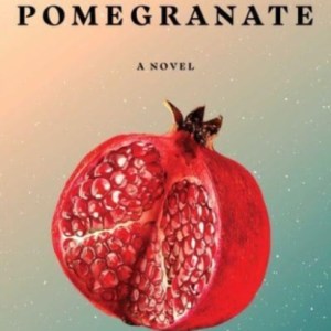 Pomegranate : A Novel