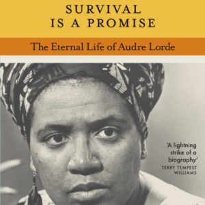 Survival is a Promise : The Eternal Life of Audre Lorde