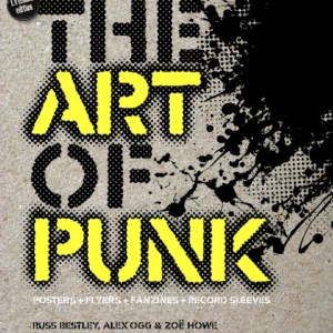 The Art of Punk : Posters + Flyers + Fanzines + Record Sleeves