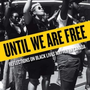 Until We Are Free : Reflections on Black Lives Matter in Canada